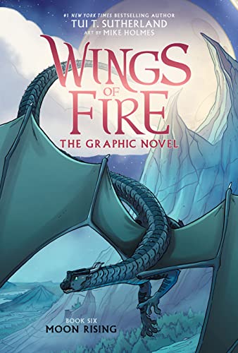 Wings of fire : the graphic novel. Book six, Moon rising /